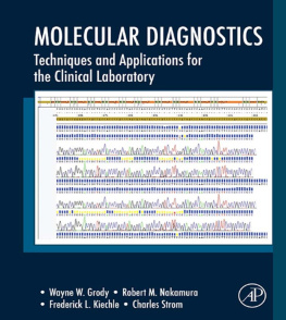 Wayne W. Grody Molecular Diagnostics: Techniques and Applications for the Clinical Laboratory