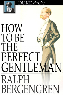 Ralph Bergengren - How to Be the Perfect Gentleman