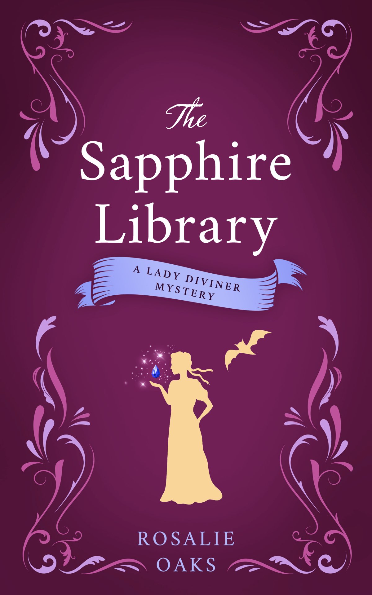 The Sapphire Library Book 3 in the Lady Diviner series Rosalie Oaks - photo 1