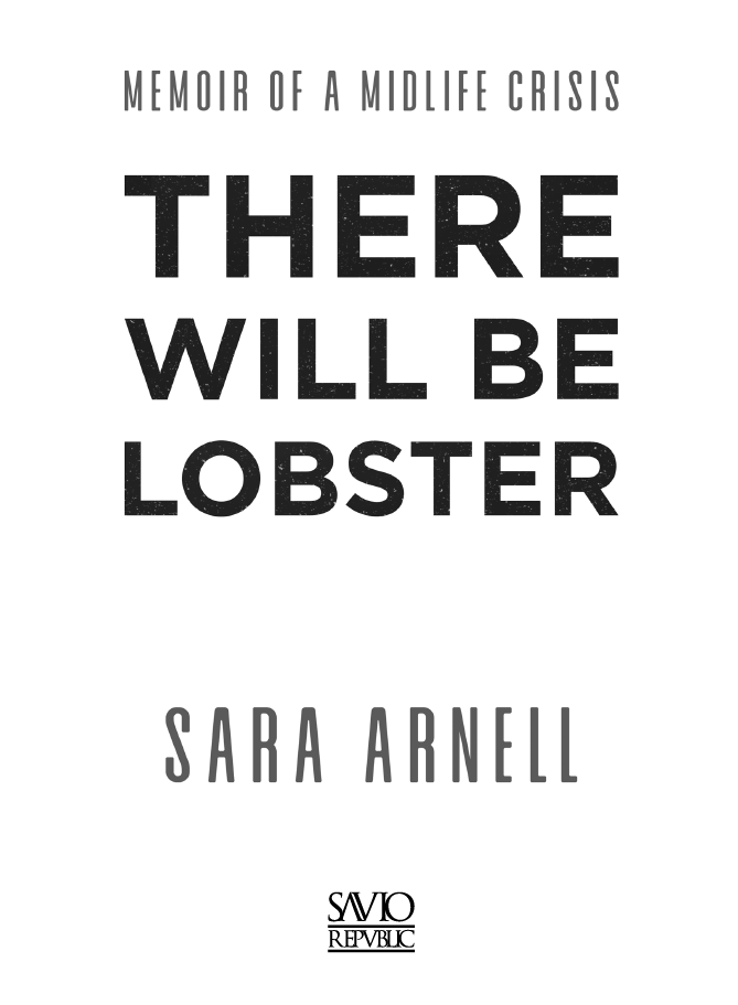 A SAVIO REPUBLIC BOOK An Imprint of Post Hill Press There Will Be Lobster - photo 1