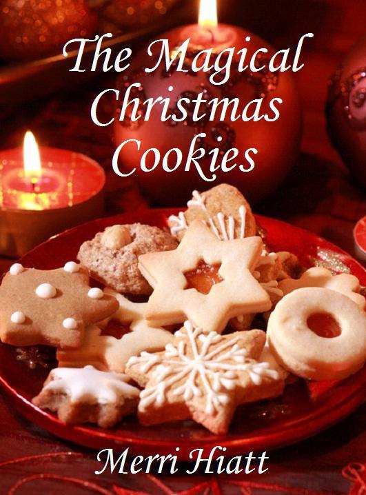 The Magical Christmas Cookies A short story by Merri Hiatt Copyright 2011 - photo 1