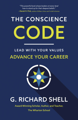G. Richard Shell The Conscience Code: Lead with Your Values. Advance Your Career.