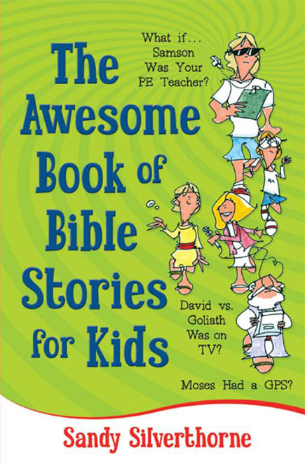 The Awesome Book of Bible Stories for Kids Sandy Silverthrone HARVEST HOUSE - photo 1