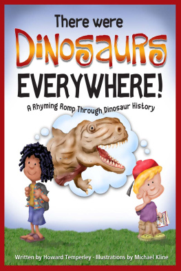 Howard Temperley - There Were Dinosaurs Everywhere!: A Rhyming Romp Through Dinosaur History