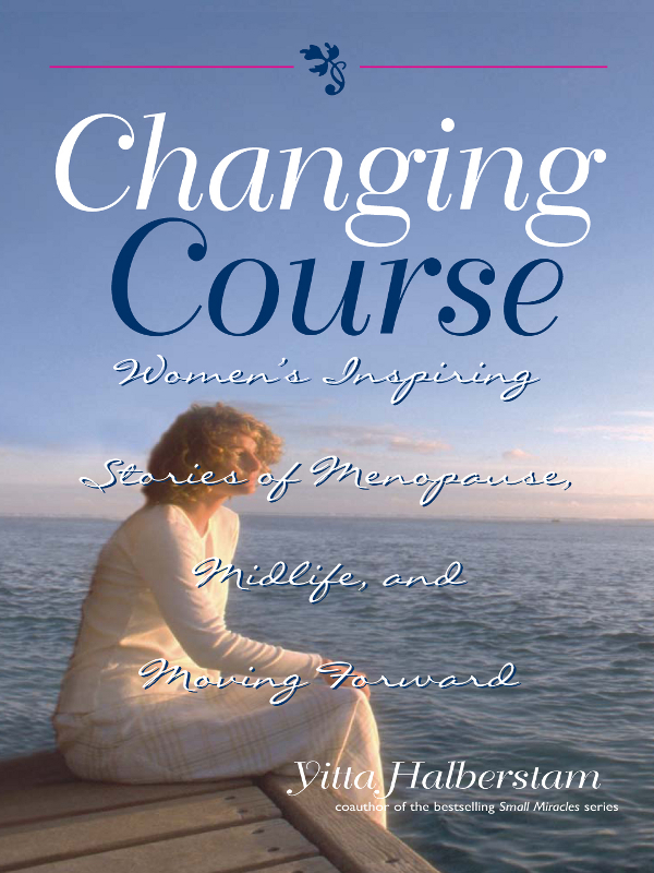 Changing Course Womens Inspiring Stories of Menopause Midlife and Moving - photo 1