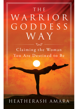 Heather Ash Amara - The Warrior Goddess Way: Claiming the Woman You Are Destined to Be