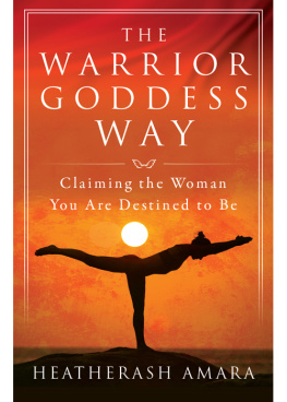 Heather Ash Amara The Warrior Goddess Way: Claiming the Woman You Are Destined to Be