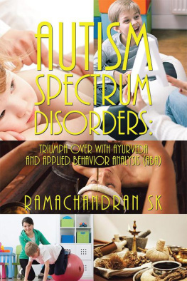 Ramachandran SK - Autism Spectrum Disorders: Triumph over with Ayurveda and Applied Behavior Analysis (ABA)