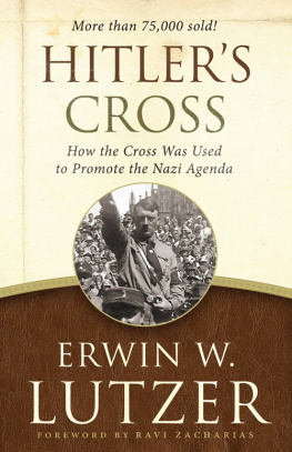 Erwin W. Lutzer - Hitlers Cross: How the Cross Was Used to Promote the Nazi Agenda