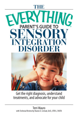 Terri Mauro - The Everything Parents Guide To Sensory Integration Disorder: Get the Right Diagnosis, Understand Treatments, And Advocate for Your Child