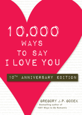 Gregory J.P Godek 10,000 Ways to Say I Love You: 10th Anniversary Edition