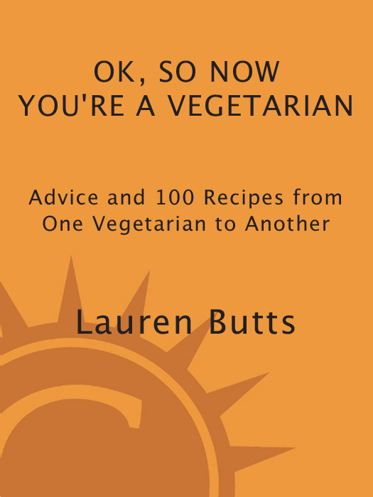 OK SO NOW YOURE A VEGETARIAN Copyright 2000 by Lauren Butts All rights - photo 1