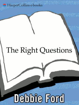 Debbie Ford The Right Questions: Ten Essential Questions To Guide You To An Extraordinary Life