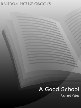 Richard Yates - A Good School: A Novel