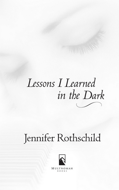 LESSONS I LEARNED IN THE DARK published by Multnomah Books 2002 by Jennifer - photo 2