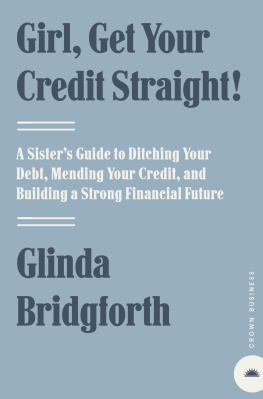 Glinda Bridgforth - Girl, Get Your Credit Straight!: A Sisters Guide to Ditching Your Debt, Mending Your Credit, and Building a Strong Financial Future