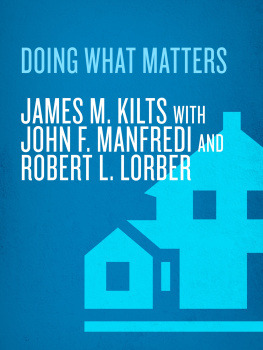 James M. Kilts - Doing What Matters: How to Get Results That Make a Difference--The Revolutionary Old-School Approach