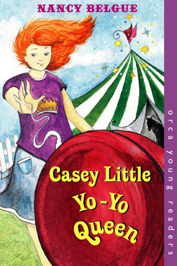 Casey Little Yo-Yo Queen Nancy Belgue ORCA BOOK PUBLISHERS Copyright 2005 - photo 1