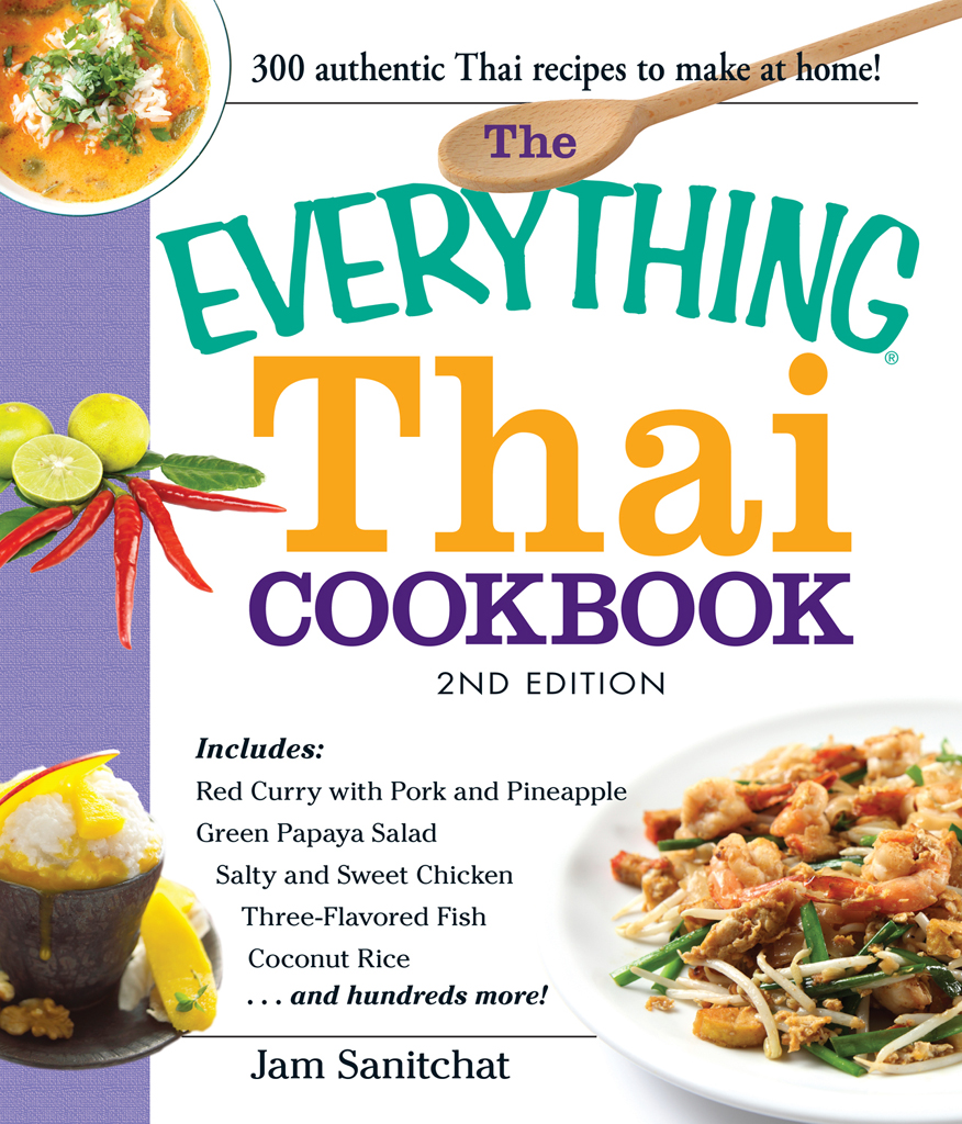 THE EVERYTHING THAI COOKBOOK 2ND EDITION Dear Reader My most vivid - photo 1