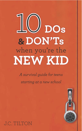 J. C. Tilton - 10 DOS & Donts When Youre the New Kid: A Survival Guide for Teens Starting at a New School