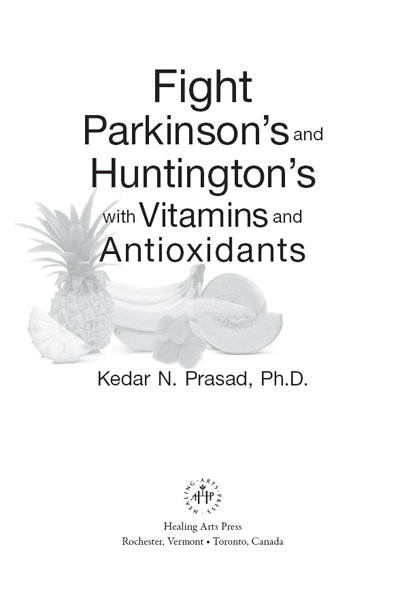 Fight Parkinsons and Huntingtons with Vitamins and Antioxidants As the worlds - photo 1