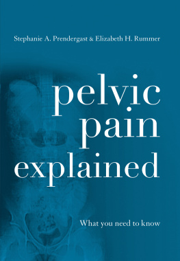 Stephanie A. Prendergast - Pelvic Pain Explained: What You Need to Know