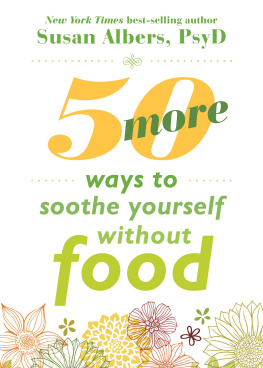 Susan Albers - 50 More Ways to Soothe Yourself Without Food: Mindfulness Strategies to Cope with Stress and End Emotional Eating