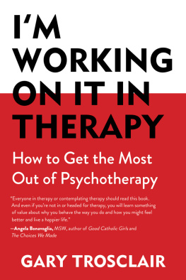 Gary Trosclair Im Working On It in Therapy: How to Get the Most Out of Psychotherapy