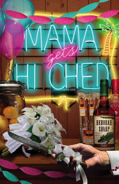 Mama Gets Hitched A Mace Bauer Mystery 2010 by Deborah Sharp All rights - photo 1