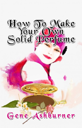 Gene Ashburner - How To Make Your Own Solid Perfume