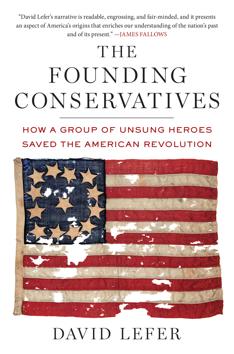 The Founding Conservatives How a Group of Unsung Heroes Saved the American Revolution - image 1