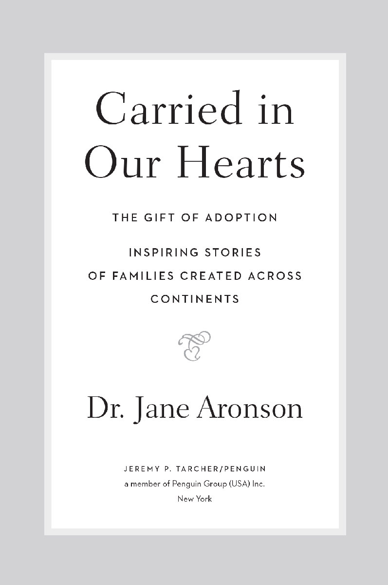 Carried in Our Hearts The Gift of Adoption Inspiring Stories of Families Created Across Continents - image 2