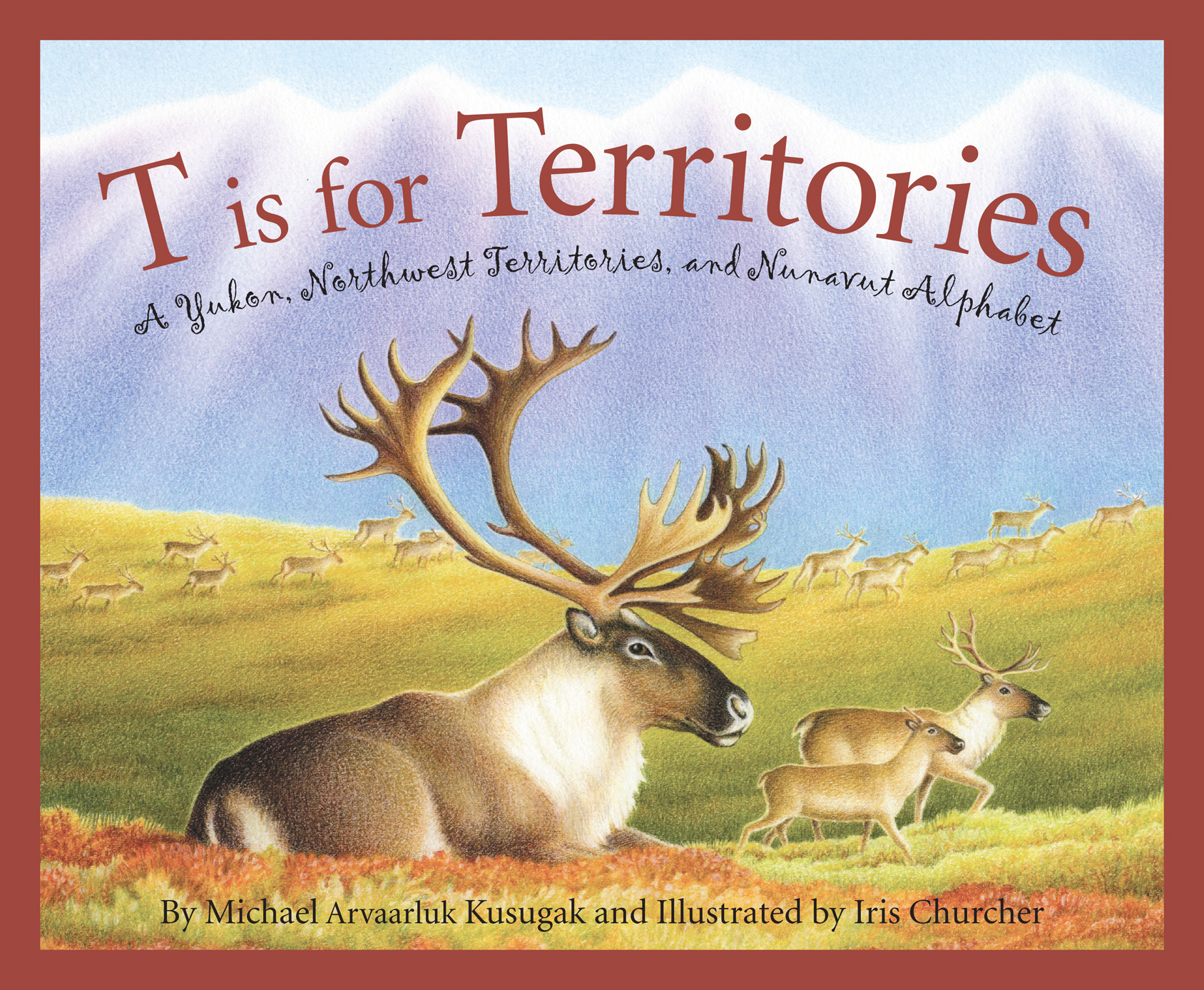 T is for Territories A Yukon Northwest Territories and Nunavut Alphabet - photo 1