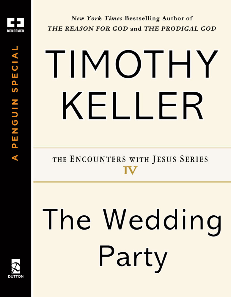 The Wedding Party Also by Timothy Keller The Reason for God Belief in an Age - photo 1