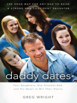 Greg Wright - Daddy Dates: Four Daughters, One Clueless Dad, and His Quest to Win Their Hearts: The Road Map for Any Dad to Raise a Strong and Confident Daughter