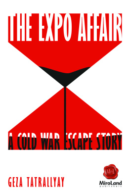 Geza Tatrallyay The Expo Affair: A Cold War Escape Story