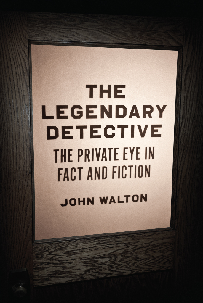 The Legendary Detective The Legendary Detective The Private Eye in Fact and - photo 1