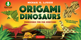 Michael G. LaFosse - Origami Dinosaur: Prehistoric Fun for Everyone!: Origami Book with 20 Fun Projects and Printable Origami Papers: Great for Kids and Parents