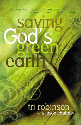 Tri Robinson Saving Gods Green Earth: Rediscovering the Churchs Responsibility to Environmental Stewardship