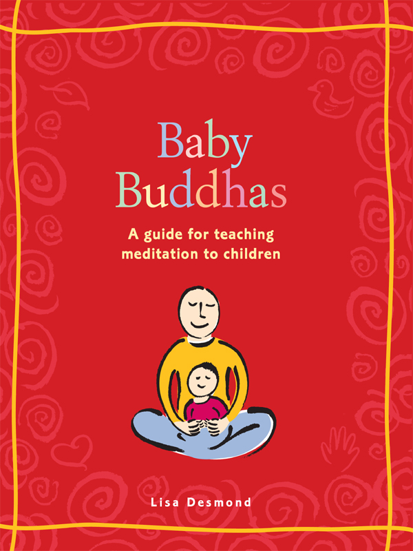 Baby Buddhas copyright 2004 by Lisa Desmond All rights reserved Printed in - photo 1