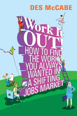 Des McCabe - Work It Out!: How to Find the Work You Always Wanted in a Shifting Jobs Market