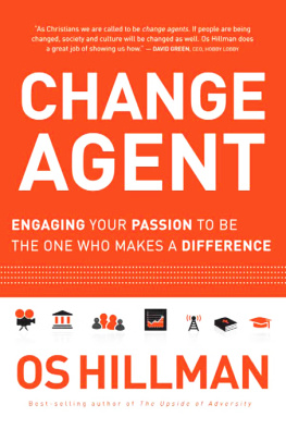 Os Hillman - Change Agent: Engaging Your Passion to Be the One Who Makes a Difference