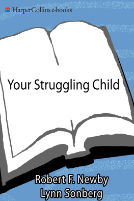 Robert F. Newby - Your Struggling Child: A Guide to Diagnosing, Understanding, and Advocating for Your Child with Learning, Behavior, or Emotional Problems