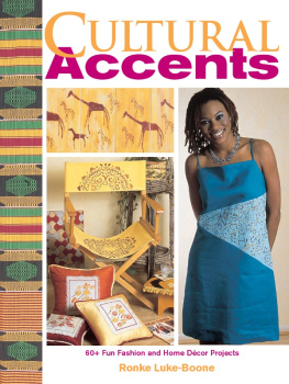 Ronke Luke-Boone - Cultural Accents: 60+ Fun Fashion and Home DTcor Projects