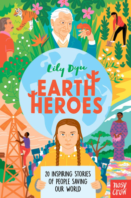 Lily Dyu - Earth Heroes: Twenty Inspiring Stories of People Saving Our World