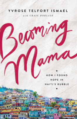 Yvrose Telfort Ismael - Becoming Mama: How I Found Hope in Haitis Rubble