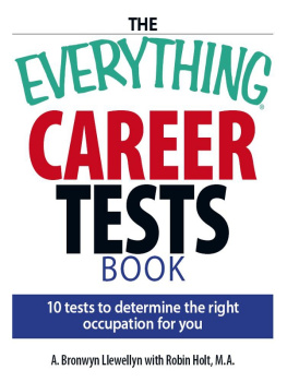 A. Bronwyn Llewellyn - The Everything Career Tests Book: 10 Tests to Determine the Right Occupation for You