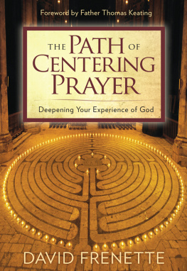 David Frenette The Path of Centering Prayer: Deepening Your Experience of God