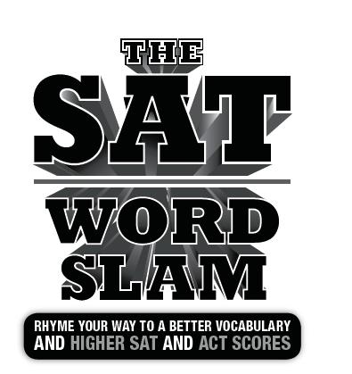The SAT Word Slam Rhyme Your Way to a Better Vocabulary and Higher Sat and Act Scores - image 2