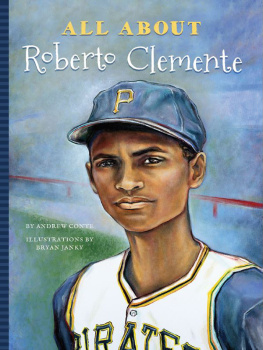 Andrew Conte - All About Roberto Clemente